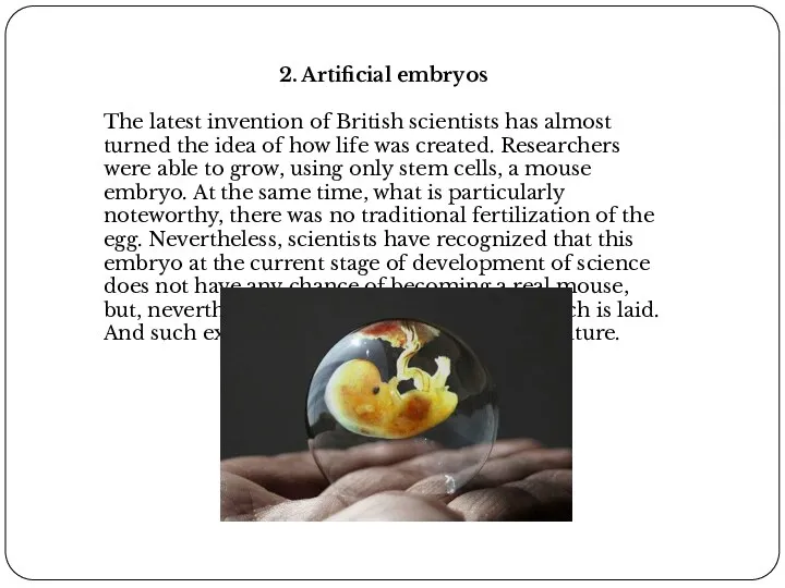 2. Artificial embryos The latest invention of British scientists has almost