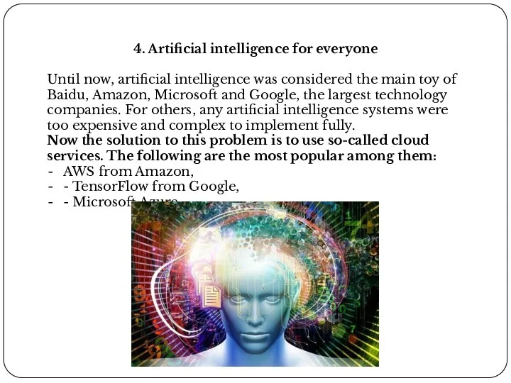 4. Artificial intelligence for everyone Until now, artificial intelligence was considered