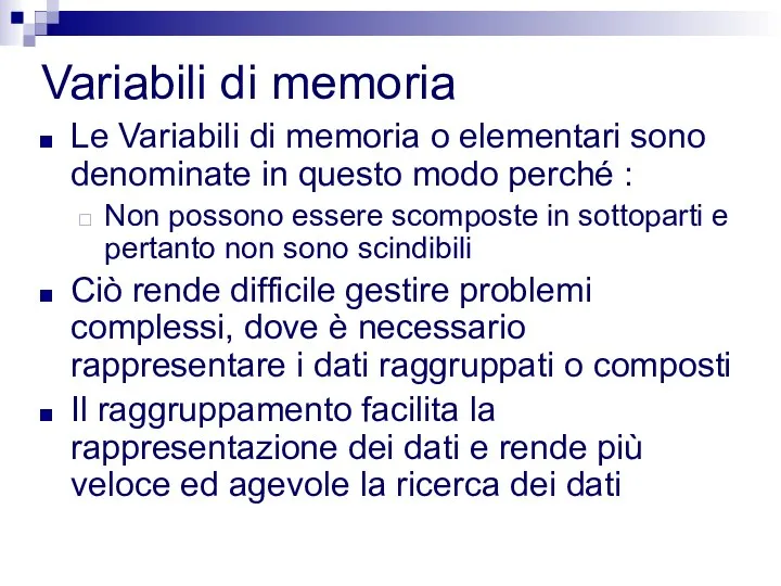 Variabili di memoria Le Variabili di memoria o elementari sono denominate