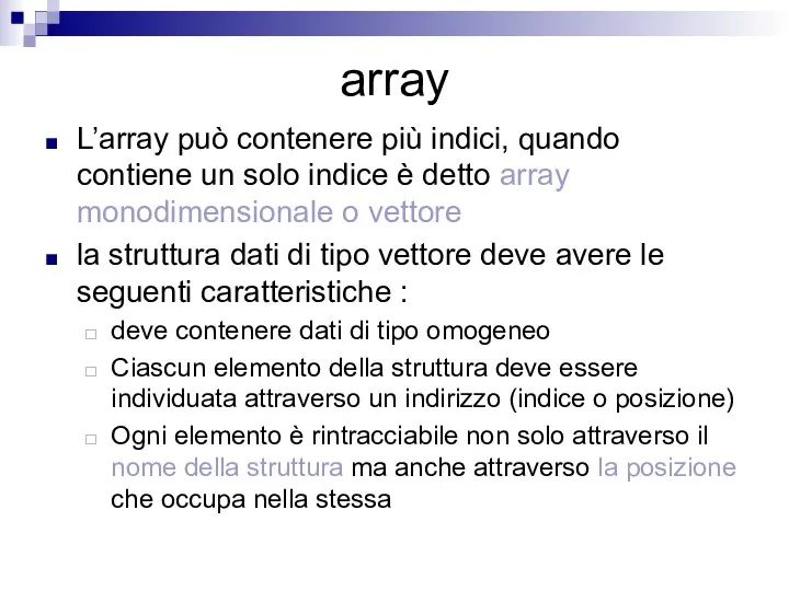 array L’array può contenere più indici, quando contiene un solo indice