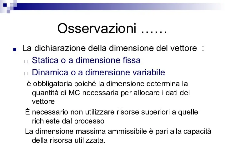 Osservazioni …… La dichiarazione della dimensione del vettore : Statica o