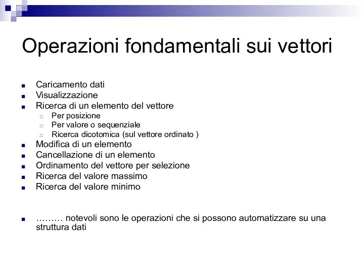 Operazioni fondamentali sui vettori Caricamento dati Visualizzazione Ricerca di un elemento