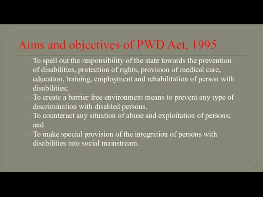 Aims and objectives of PWD Act, 1995 To spell out the