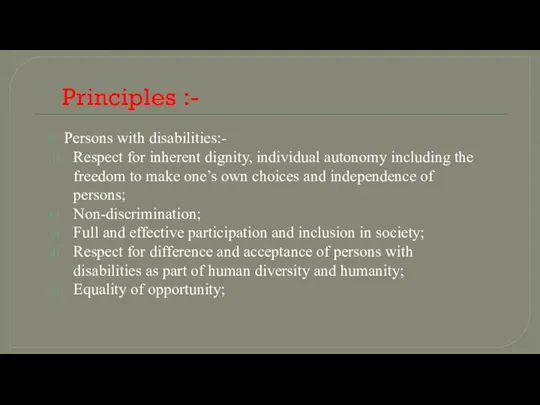 Principles :- Persons with disabilities:- Respect for inherent dignity, individual autonomy