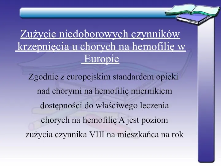 Zużycie niedoborowych czynników krzepnięcia u chorych na hemofilię w Europie Zgodnie