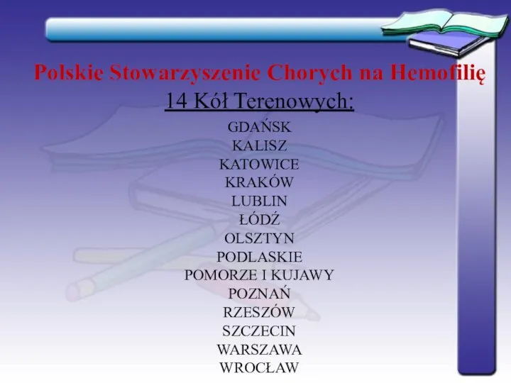 Polskie Stowarzyszenie Chorych na Hemofilię 14 Kół Terenowych: GDAŃSK KALISZ KATOWICE