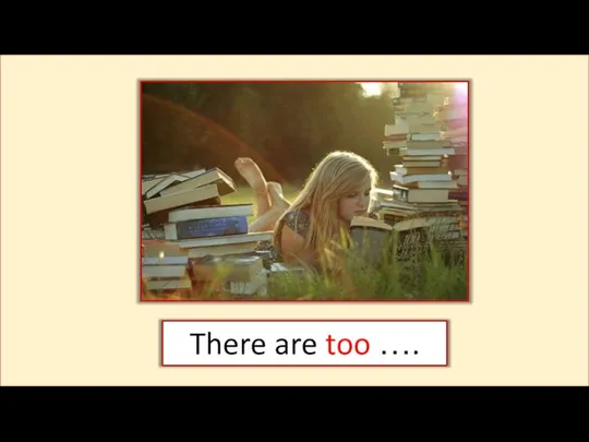 There are too ….