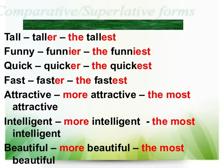 Tall – taller – the tallest Funny – funnier – the