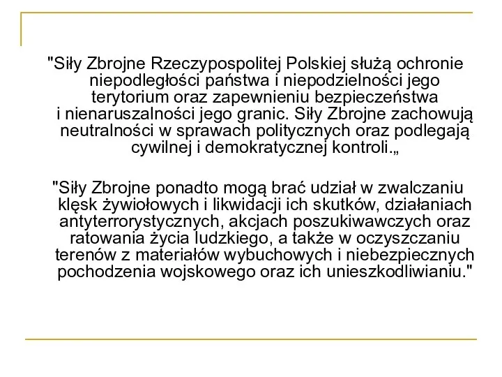 "Siły Zbrojne Rzeczypospolitej Polskiej służą ochronie niepodległości państwa i niepodzielności jego