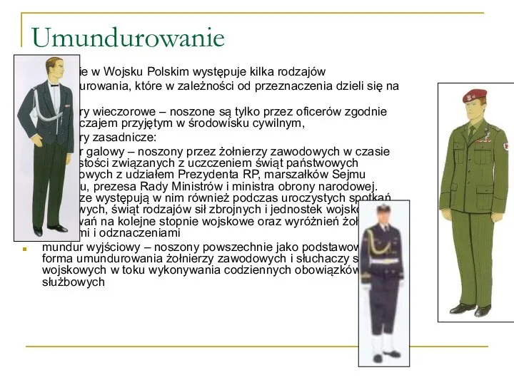 Umundurowanie Obecnie w Wojsku Polskim występuje kilka rodzajów umundurowania, które w
