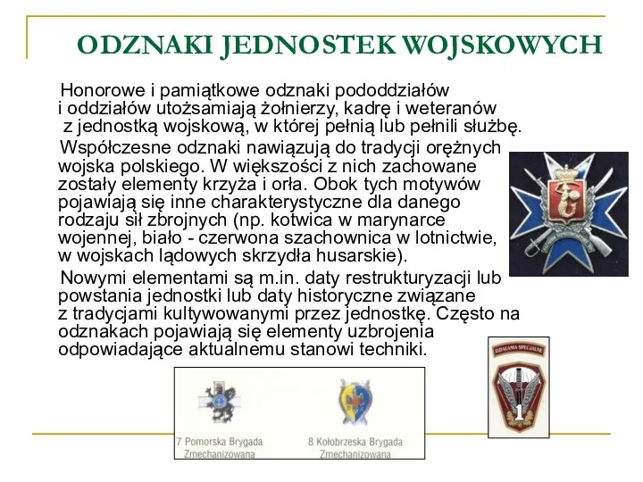 ODZNAKI JEDNOSTEK WOJSKOWYCH Honorowe i pamiątkowe odznaki pododdziałów i oddziałów utożsamiają