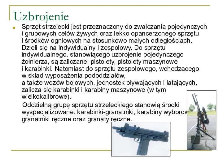 Uzbrojenie Sprzęt strzelecki jest przeznaczony do zwalczania pojedynczych i grupowych celów