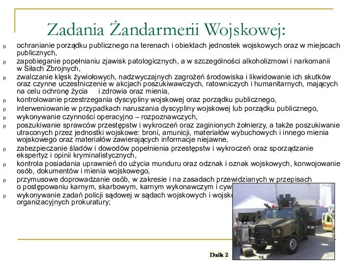 Zadania Żandarmerii Wojskowej: ochranianie porządku publicznego na terenach i obiektach jednostek