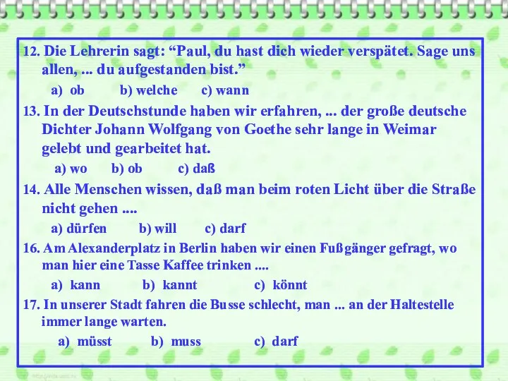 12. Die Lehrerin sagt: “Paul, du hast dich wieder verspätet. Sage