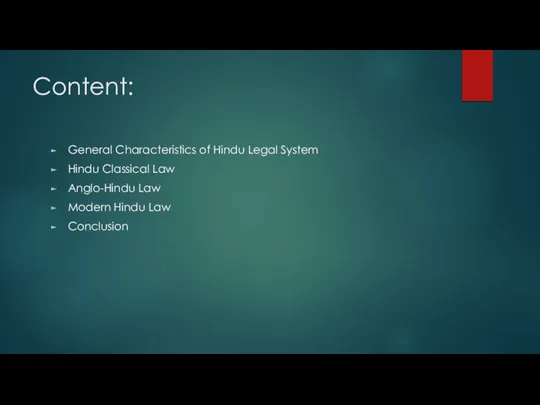 Content: General Characteristics of Hindu Legal System Hindu Classical Law Anglo-Hindu Law Modern Hindu Law Conclusion