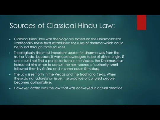 Sources of Classical Hindu Law: Classical Hindu law was theologically based