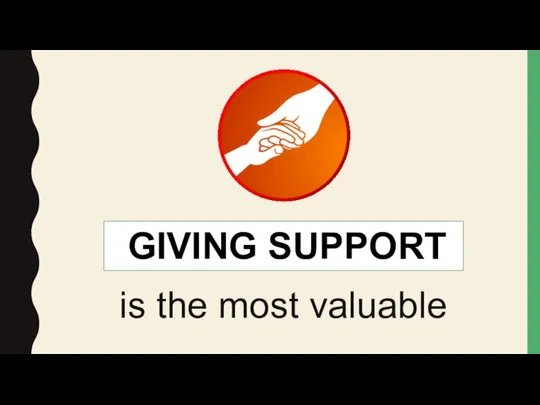 is the most valuable GIVING SUPPORT