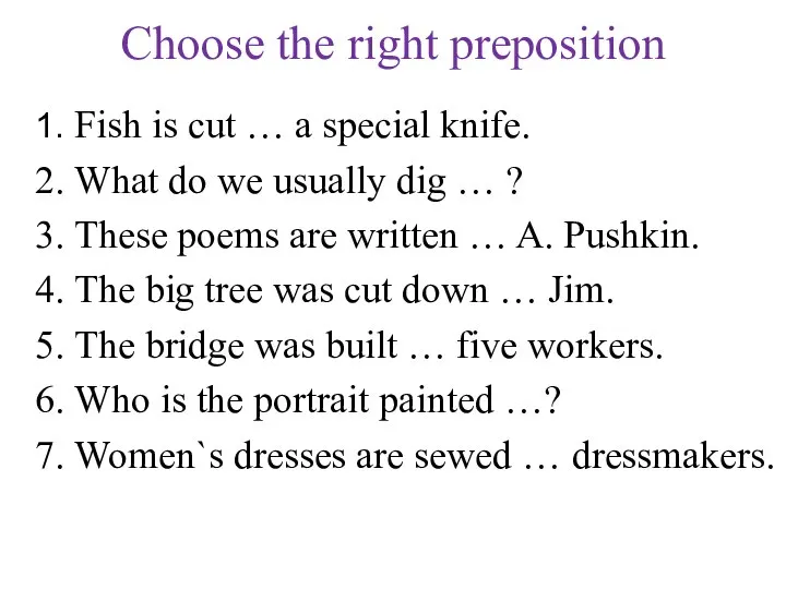 Choose the right preposition 1. Fish is cut … a special