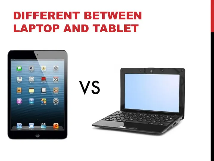 DIFFERENT BETWEEN LAPTOP AND TABLET