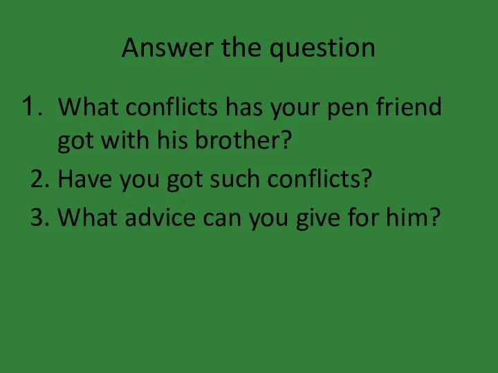 Answer the question What conflicts has your pen friend got with