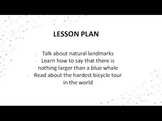 LESSON PLAN Talk about natural landmarks Learn how to say that