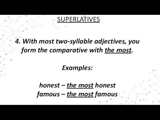 4. With most two-syllable adjectives, you form the comparative with the