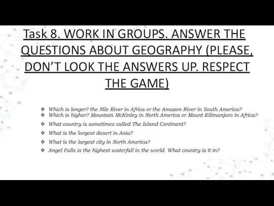 Task 8. WORK IN GROUPS. ANSWER THE QUESTIONS ABOUT GEOGRAPHY (PLEASE,