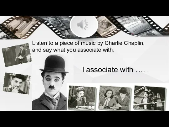 Listen to a piece of music by Charlie Chaplin, and say