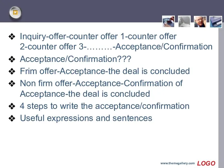 Inquiry-offer-counter offer 1-counter offer 2-counter offer 3-………-Acceptance/Confirmation Acceptance/Confirmation??? Frim offer-Acceptance-the deal