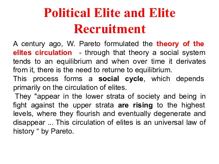 Political Elite and Elite Recruitment A century ago, W. Pareto formulated