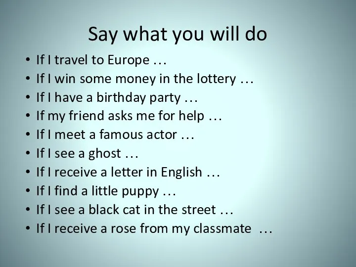 Say what you will do If I travel to Europe …