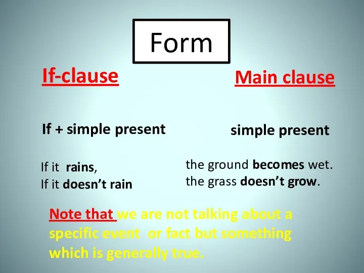 Form If-clause Main clause If + simple present simple present If
