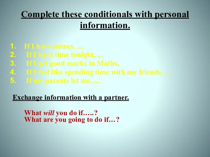 Complete these conditionals with personal information. If I have money, ...