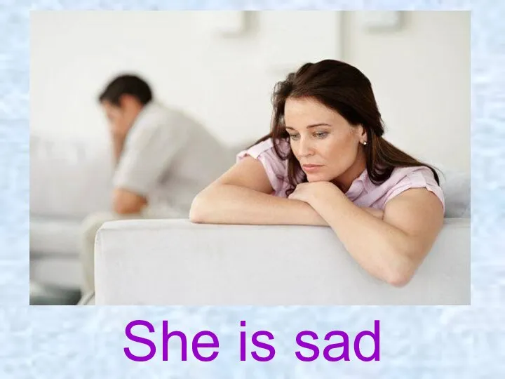 She is sad