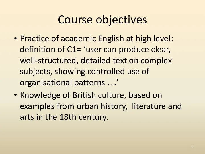 Course objectives Practice of academic English at high level: definition of