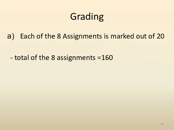 Grading Each of the 8 Assignments is marked out of 20