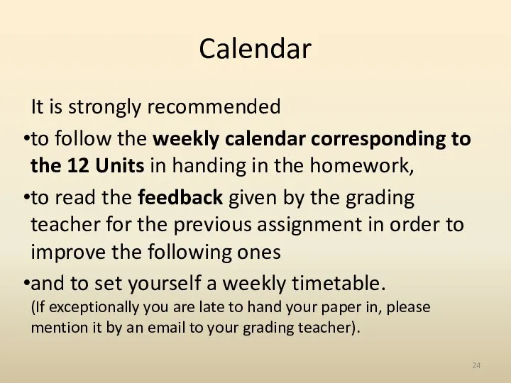 Calendar It is strongly recommended to follow the weekly calendar corresponding