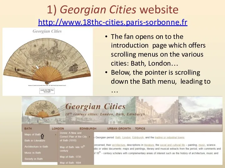 1) Georgian Cities website http://www.18thc-cities.paris-sorbonne.fr The fan opens on to the