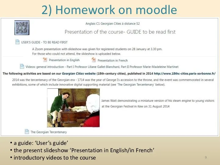 2) Homework on moodle a guide: ‘User’s guide’ the present slideshow