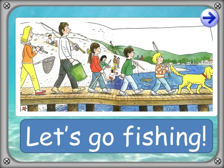 Let’s go fishing!