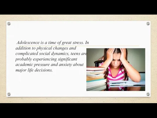 Adolescence is a time of great stress. In addition to physical