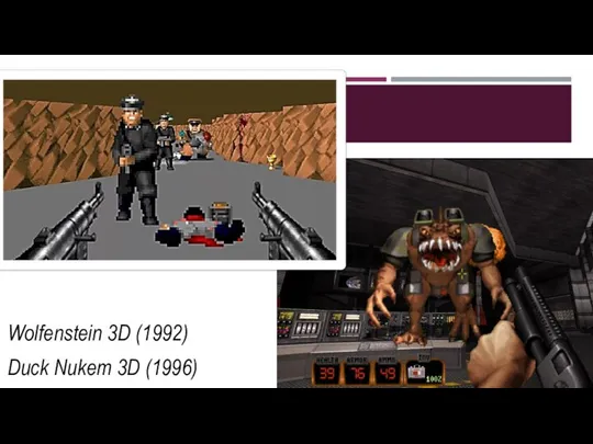 Wolfenstein 3D (1992) Duck Nukem 3D (1996)