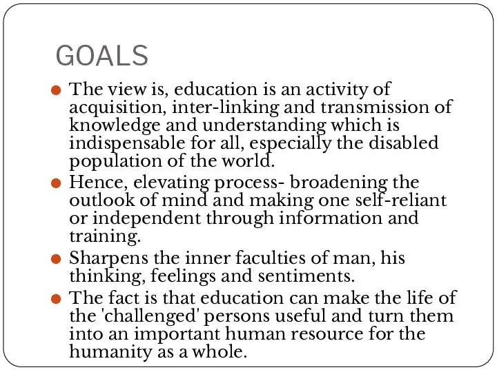 GOALS The view is, education is an activity of acquisition, inter-linking