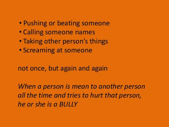 Pushing or beating someone Calling someone names Taking other person’s things