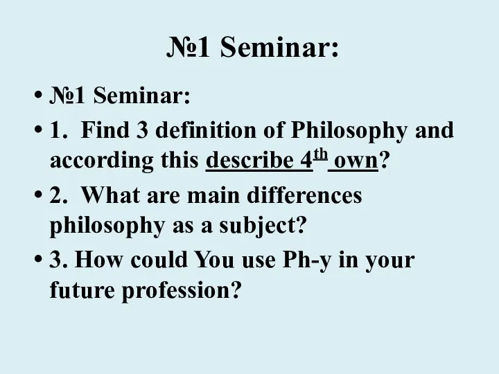 №1 Seminar: №1 Seminar: 1. Find 3 definition of Philosophy and