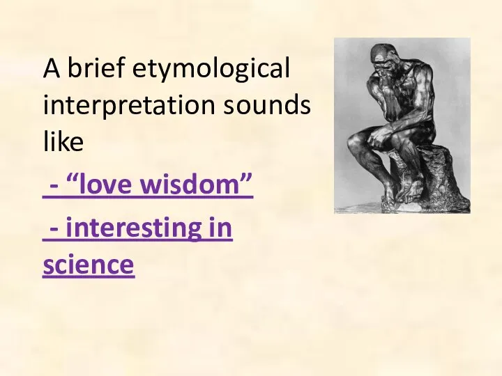 A brief etymological interpretation sounds like - “love wisdom” - interesting in science