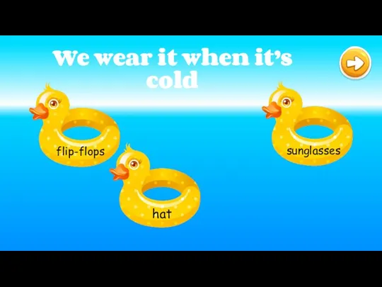 We wear it when it’s cold
