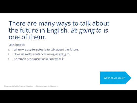 There are many ways to talk about the future in English.