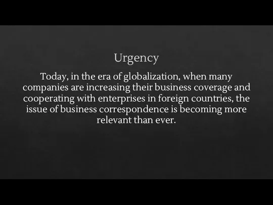 Urgency Today, in the era of globalization, when many companies are