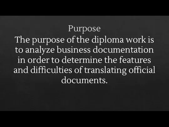 Purpose The purpose of the diploma work is to analyze business